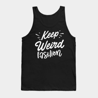 Keep Weird Fashion Tank Top